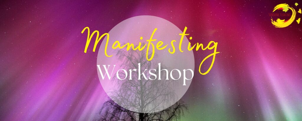 How To Manifest Workshop - Become a Conscious Creator - Sunshine Floating